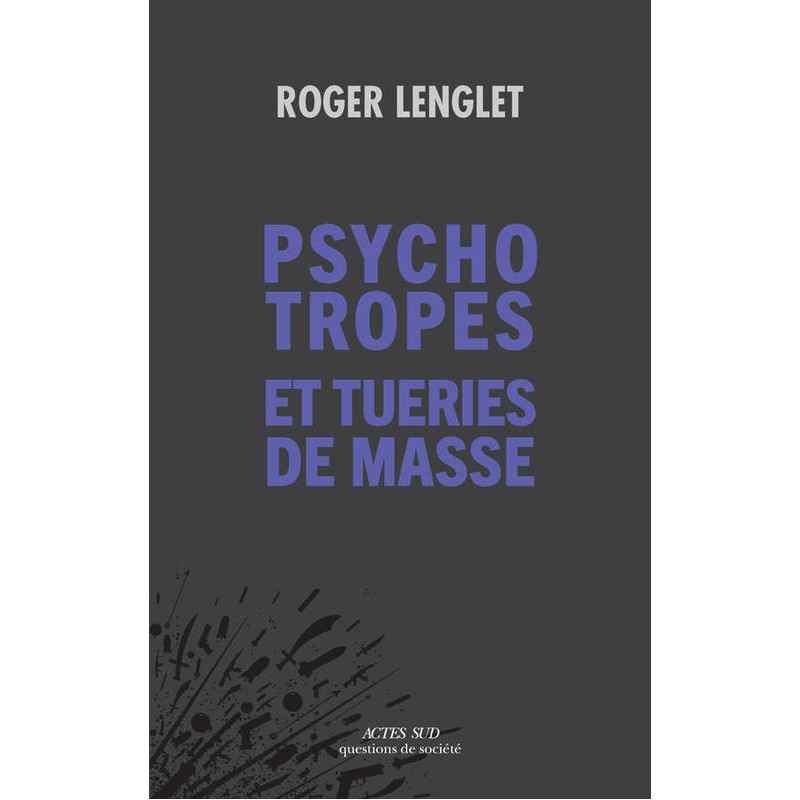 Psychotropes et tueries -masse Lenglet Roger