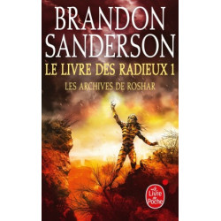 LE LIVRE DES RADIEUX , VOLUME 1 (LES ARCHIVES DE ROSHAR, TOME 2) BRANDON SANDERSON
