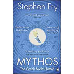 Mythos: The Greek Myths Retold: A Retelling of the Myths of Ancient Greece -Stephen Fry
