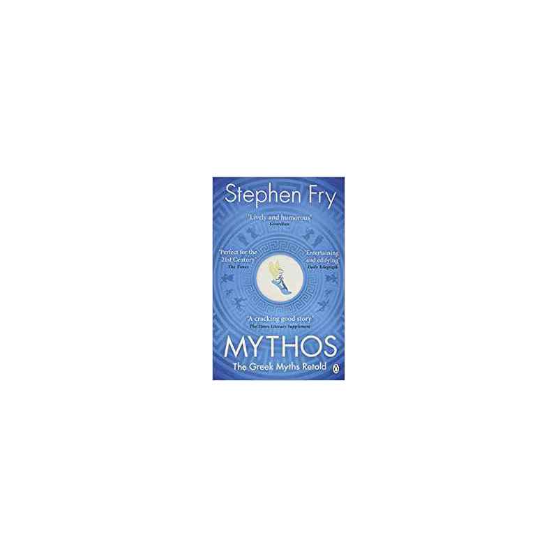 Mythos: The Greek Myths Retold: A Retelling of the Myths of Ancient Greece -Stephen Fry