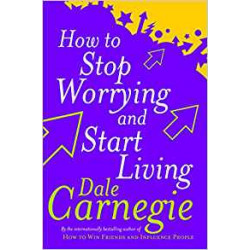 How To Stop Worrying And Start Living -dale carnegie