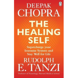 The Healing Self : Supercharge your immune system and stay well for life -deepak chopra