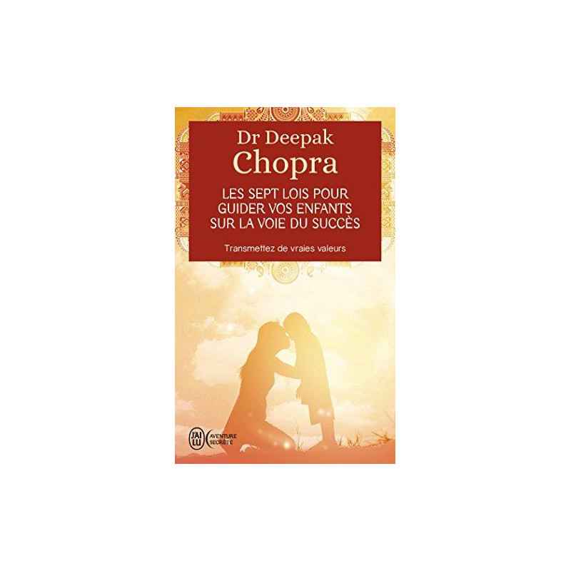 Les sept lois pour guider vos enfants sur la voie du succès-Deepak Chopra