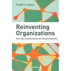 Reinventing organizations - Vers des communautés de travail inspirées-Frédéric Laloux9782354561055