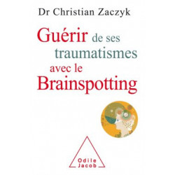Guérir de ses traumatismes avec le brainspotting-Christian ZACZYK