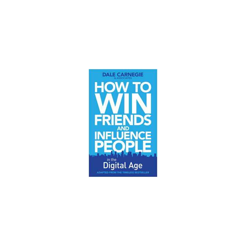 How to Win Friends and Influence People in the Digital Age -Dale Carnegie9780857207289