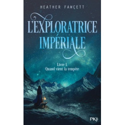 L'exploratrice impériale Tome 1 -Quand vient la tempête Heather Fawcett