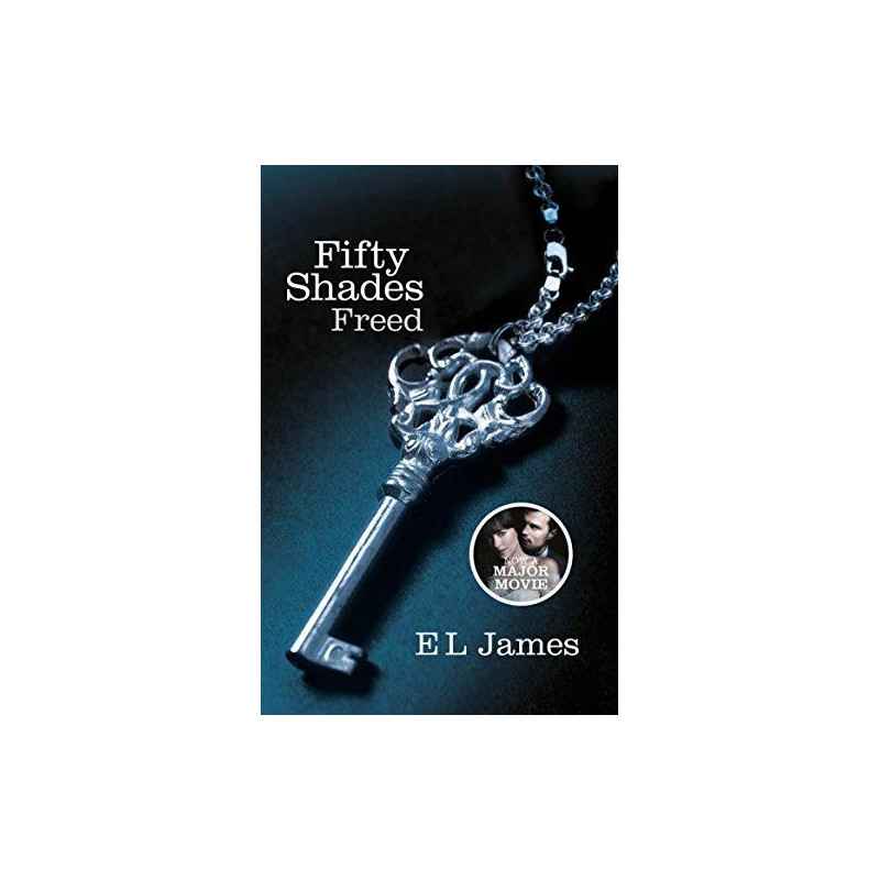 Fifty Shades Freed: Book Three of the Fifty Shades Trilogy (Fifty Shades of Grey Series) E L James