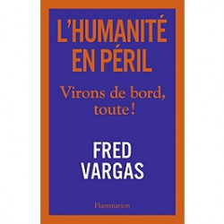 L'humanité en péril : virons de bord, toute ! de Fred Vargas