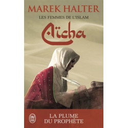 Les femmes de l'islam. Volume 3, Aïcha : la plume du prophète Marek Halter9782290115244