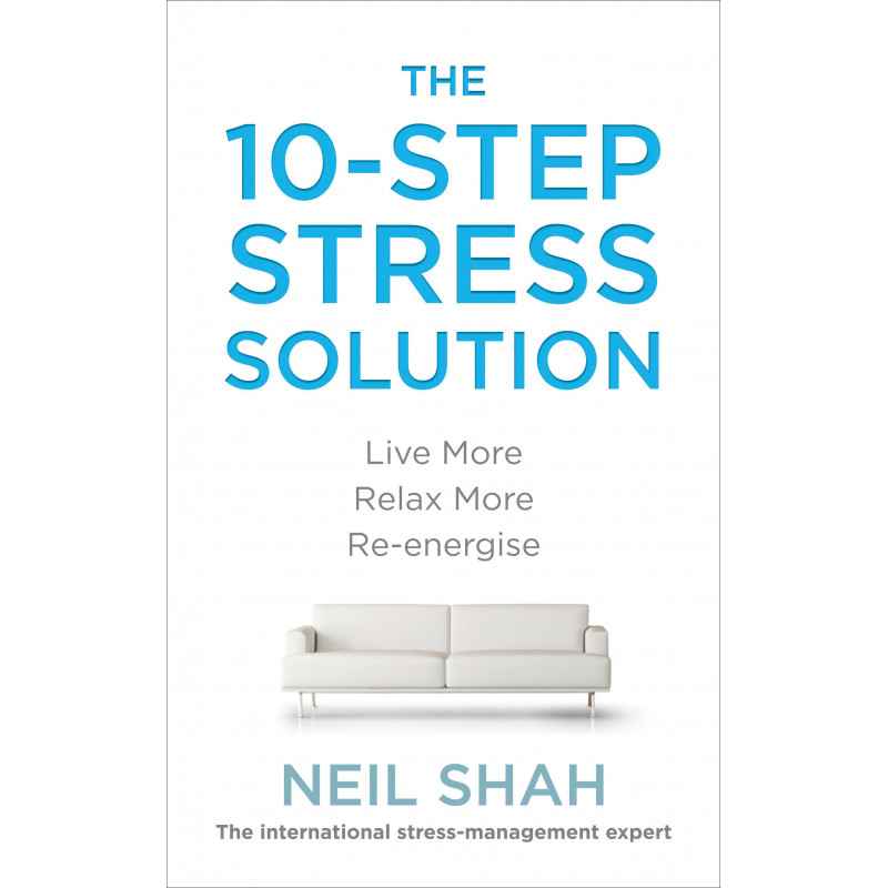 The 10-Step Stress Solution: Live More, Relax More, Re-energise9780091939960