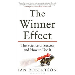 The Winner Effect: The Science of Success and How to Use It - ian robertson