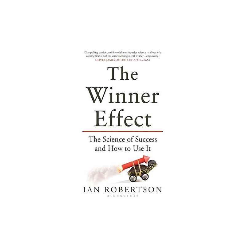 The Winner Effect: The Science of Success and How to Use It - ian robertson9781408831656