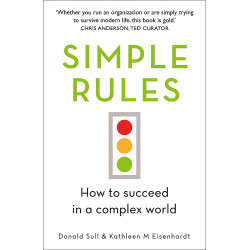 Simple Rules: How to Succeed in a Complex World - Kathy Eisenhardt , Donald Sull9781444796575