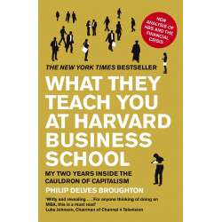What They Teach You at Harvard Business School: My Two Years Inside the Cauldron of Capitalism - Delves Broughton, Philip
