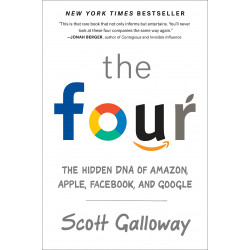 The Four: The Hidden DNA of Amazon, Apple, Facebook, and Google - Scott Galloway9780593077900