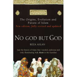No God But God: The Origins, Evolution, and Future of Islam - Reza Aslan