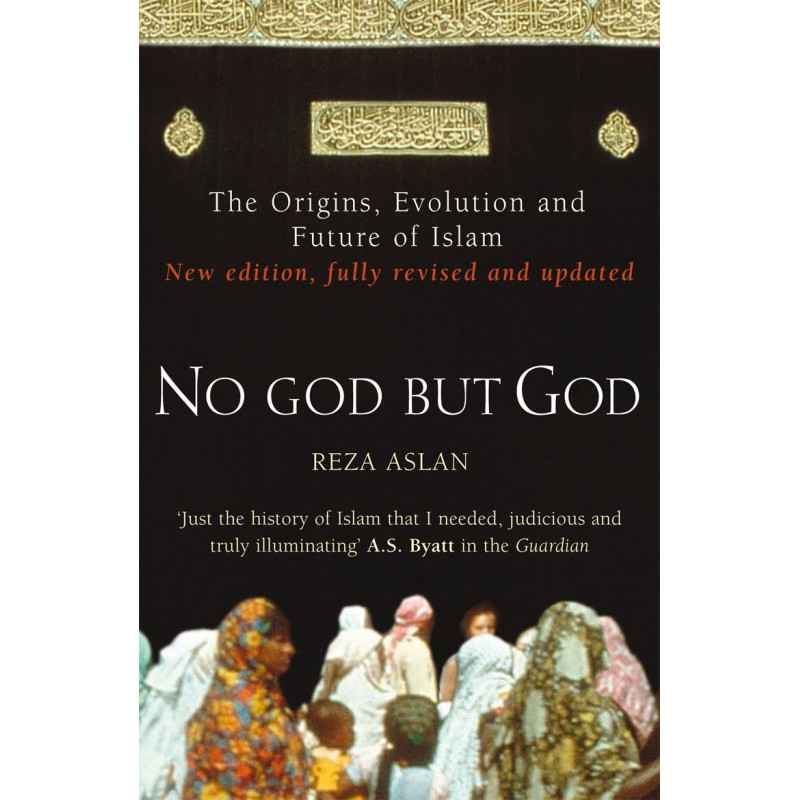 No God But God: The Origins, Evolution, and Future of Islam - Reza Aslan9780099564324