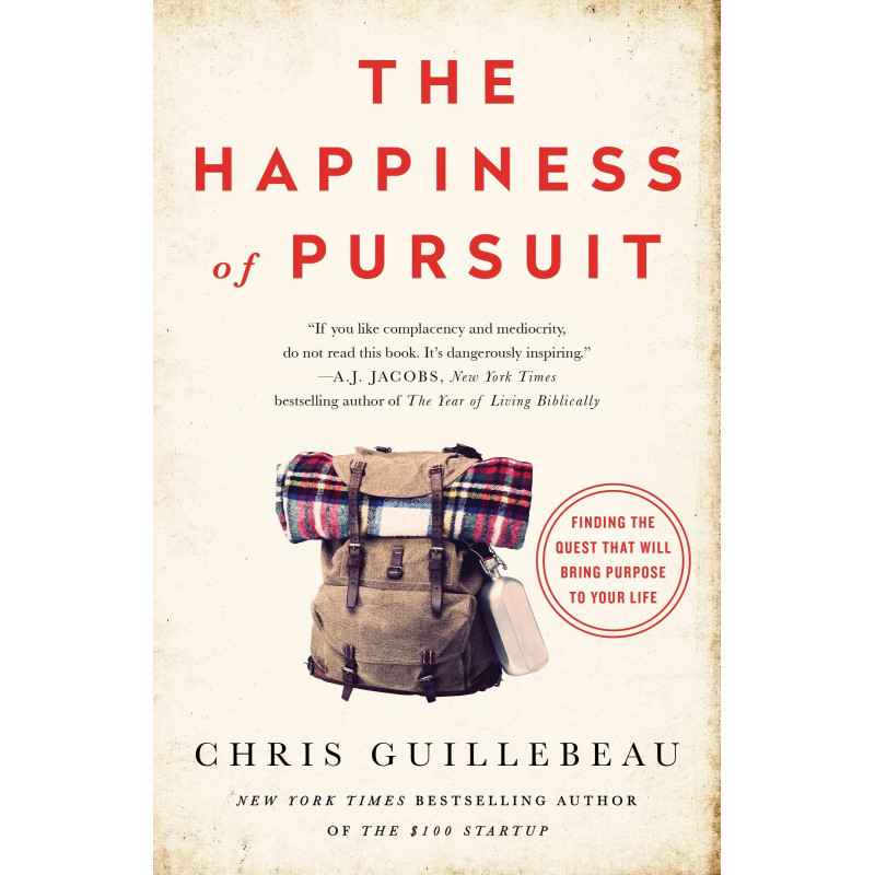 The Happiness of Pursuit: Finding the Quest That Will Bring Purpose to Your Life - Chris Guillebeau978144727641