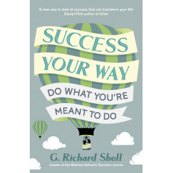 Success, Your Way: Do What You're Meant to Do - G. Richard Shell