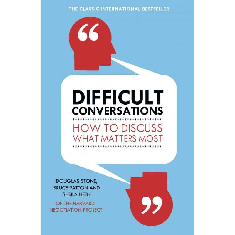 Difficult Conversations: How to Discuss What Matters Most - Bruce Patton