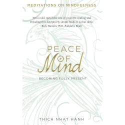 Peace of Mind: Becoming Fully Present - Thich Nhat Hanh9780593073988