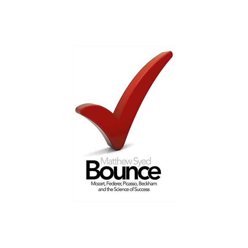 Bounce: The Myth of Talent and the Power of Practice - Mathew Syed9780007350544