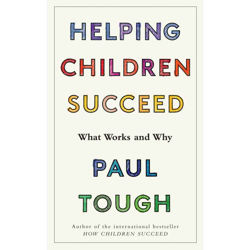 Helping Children Succeed: What Works and Why - Paul Tough9781847947963