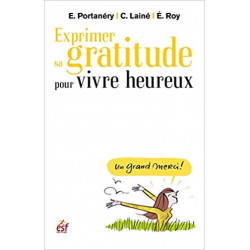 Exprimer sa gratitude pour vivre heureux - Emmanuel Portanéry9782810415267