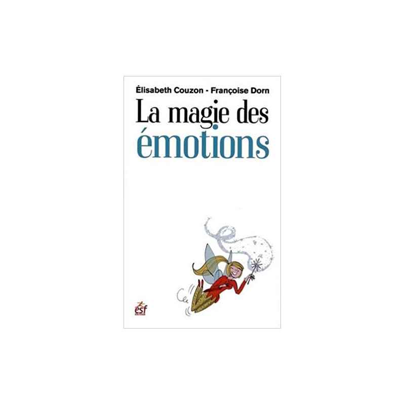 La magie des émotions : Cultiver son intelligence émotionnelle - Elisabeth Couzon9782710124504