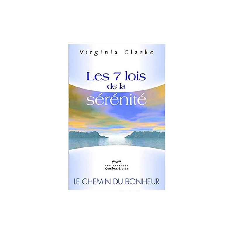 Les 7 lois de la sérénité (4e édition) - Virginia Clarke