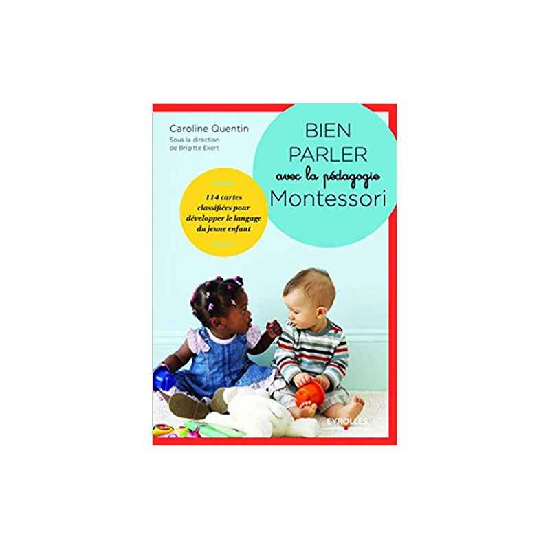 Bien parler avec la pédagogie Montessori (0-3 ans): 104 cartes classifiées pour développer le langage du jeune enfant