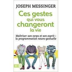 Ces gestes qui vous changeront la vie - Joseph Messinger