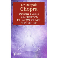 La méditation et la conscience supérieure - Demandez à Deepak