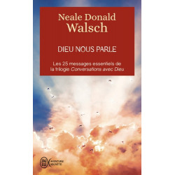 Dieu nous parle - Les 25 messages essentiels de la trilogie best-seller Conversation avec Dieu - Poche Neale Donald Walsch