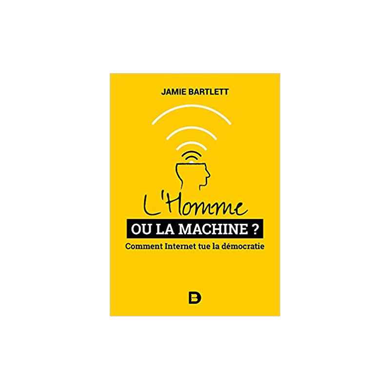L'Homme ou la Machine - Jamie Bartlett9782807322301