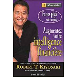 Augmentez votre intelligence financière - Robert Kiyosaki
