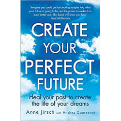 Create Your Perfect Future- Anne Jirsch9780749959654