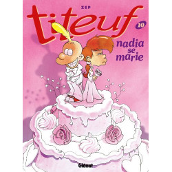 Titeuf - Tome 10 : Nadia se marie