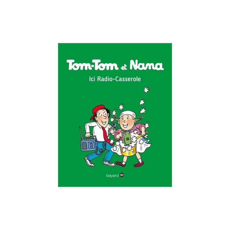 Tom-Tom et Nana Tome 11 - Album Ici Radio-Casserole9782747076449