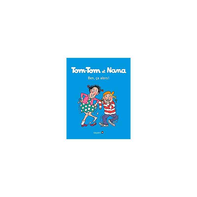 Tom-Tom et Nana, Tome 33 : Ben ça, alors !9782747076661