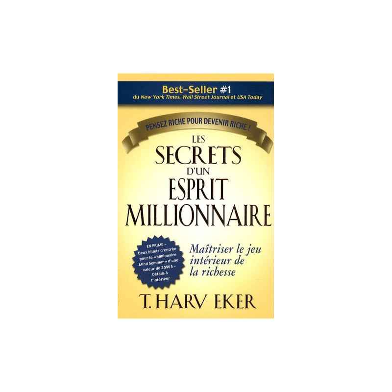 Les secrets d'un esprit millionnaire - Passer maître au jeu intérieur de la richesse T. Harv Eker