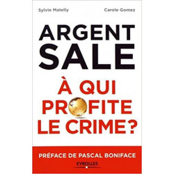 L'argent sale : à qui profite le crime ?: Préface de Pascal Boniface - Sylvie Matelly9782212568417