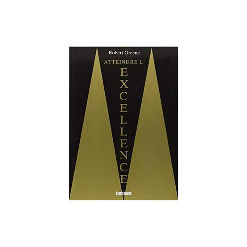 Atteindre l'excellence - Robert Greene9791092928013