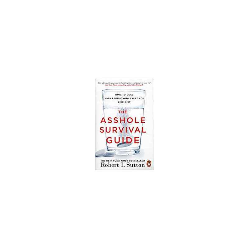 The Asshole Survival Guide- Robert I. Sutton