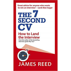 The 7 Second CV: How to Land the Interview -James Reed9780753553077