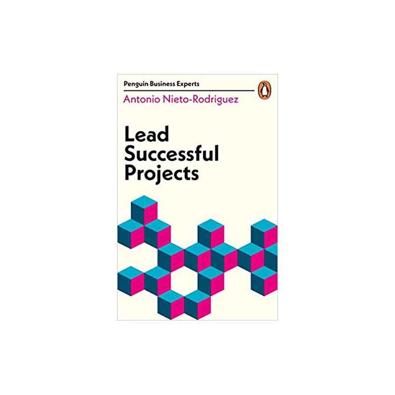 Lead Successful Projects- Antonio Nieto-Rodriguez9780241395479