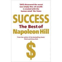 Success: The Best of Napoleon Hill - Napoleon Hill9780091917081