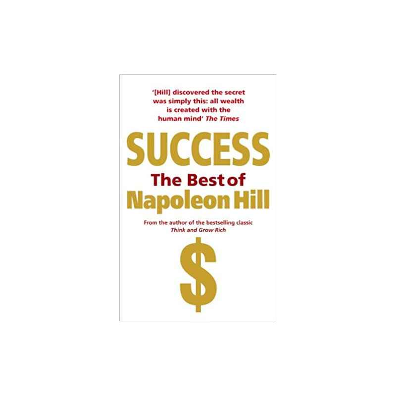 Success: The Best of Napoleon Hill - Napoleon Hill