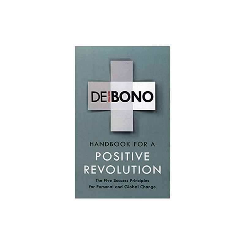 Handbook for a Positive Revolution- Edward de Bono9781785041907